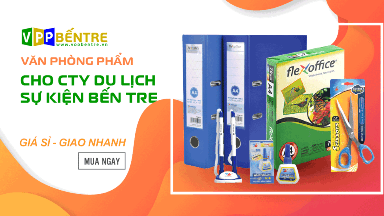 VPP Bến Tre: Cung Cấp Văn Phòng Phẩm Cho Cty Du Lịch & Sự Kiện