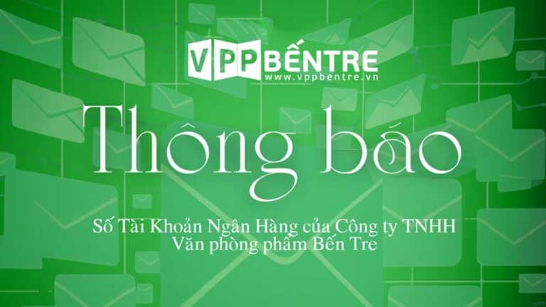Thông Báo: Tài Khoản Ngân Hàng Công Ty TNHH Văn Phòng Phẩm Bến Tre